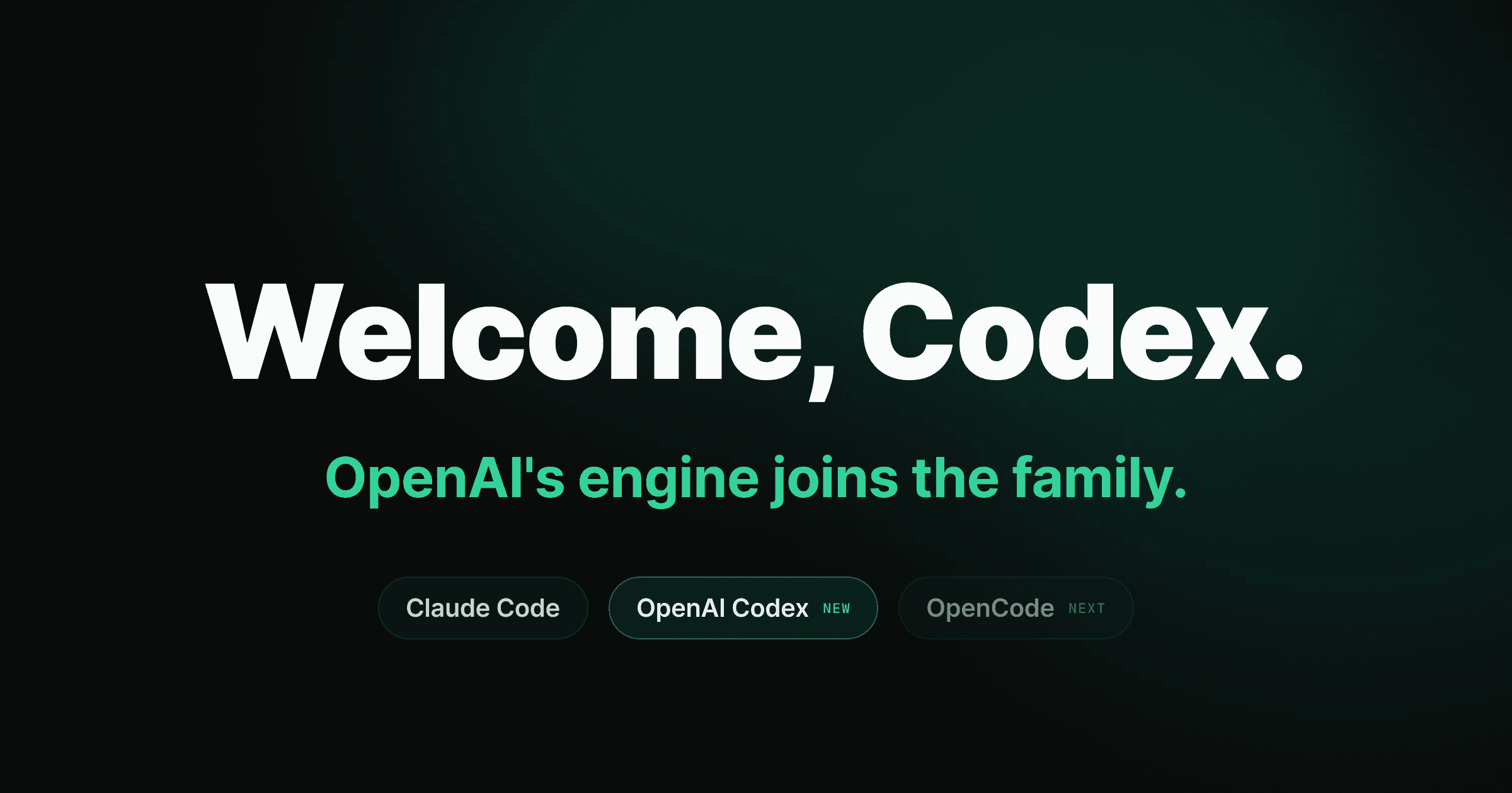 Dark cover reading 'Welcome, Codex.' with 'OpenAI's engine joins the family.' beneath, above three engine pills — Claude Code, OpenAI Codex marked new, and OpenCode marked next